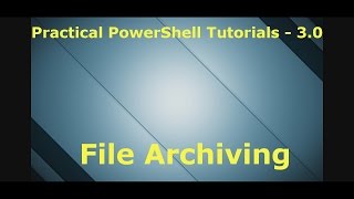 PowerShell Tutorial 3 - Archive Script
