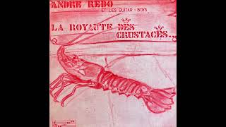 André Rédo Et Les Guitar Boys - La Royauté Des Crustacés