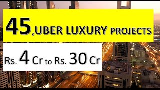 45+ Uber Luxury Projects I Rs.4Cr to Rs.30Cr I 20,000 Inventory I 12 Top Locations I 17 Developers I