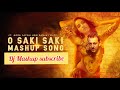 O Saki Saki x Magenta Riddim Mashup | DJ Mashup song | Batla House | Nora Fatehi