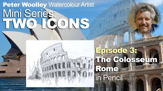TWO ICONS EPISODE 3 - The Colosseum, Rome in PENCIL