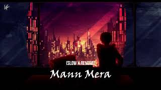 Mann Mera (Slowed x Reverb) | Lo-fi | Sad Remix | Bollywood Lofi Flip