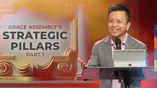 Grace Assembly's Strategic Pillars Pt 1 | Rev Dr Wilson Teo