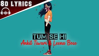 Tum Se Hi 8D Lyrics | Ankit Tiwari, Leena Bose | Sadak 2 2020