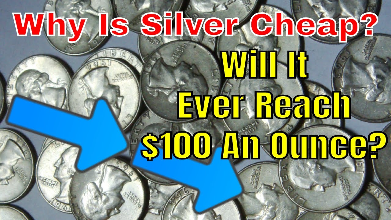 Why Is Silver So Cheap Will It Reach 100 An Ounce Coin Dealer S