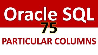 Oracle SQL Developer Tutorial For Beginners 75 SELECT PARTICULAR COLUMNS