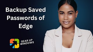 How to Backup Saved Passwords in Edge Browser | GearUpWindows Tutorial