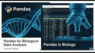 Pandas for Biological Data Analysis - Tutorial Lecture 6 - Python for Biological Data Analysis