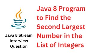 Java 8 Stream Program to Find the Second Largest Number in the List of Integers @RameshFadatare