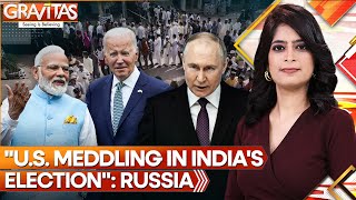 Gravitas | Russia accuses 'Neo-colonial' US for meddling in India's election, 'Lack of Respect...'