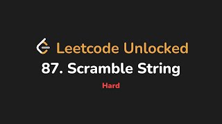 87. Scramble String | Leetcode Unlocked - Python