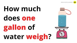 How much does one gallon of water weigh? - QnA Explained