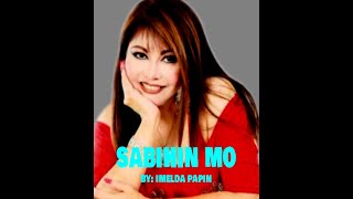 SABIHIN MO BY; IMELDA PAPIN