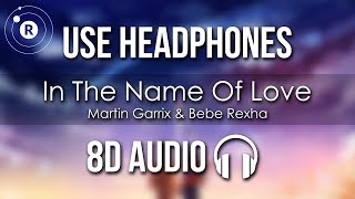 Martin Garrix & Bebe Rexha - In The Name Of Love (8D AUDIO)