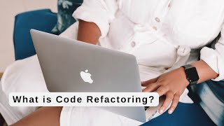 What is Code Refactoring?