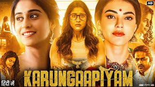 Karungaapiyam Full Movie in Hindi Dubbed | Kajal Aggarwal, Regina Cassandra, Raiza | Review \u0026 Facts