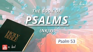 Psalm 53 - NKJV Audio Bible with Text (BREAD OF LIFE)