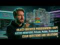 Object Oriented Programming (OOP) - Access Modifiers Private, Public, Protected Exam Questions