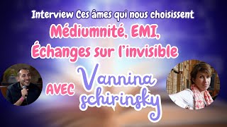 VANNINA SCHIRINSKI - SON EMI, SA MÉDIUMNITÉ, ÉCHANGES SPIRITUELS, ESPRITS DE LA NATURE