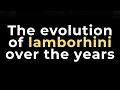 the evolution of lamborghini over the years -    (@dailycarcrew)