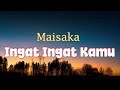 Maisaka - Ingat Ingat kamu ( Lyric Video)