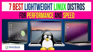 🔥Top 7 Best Lightweight Linux Distros for Performance and Speed