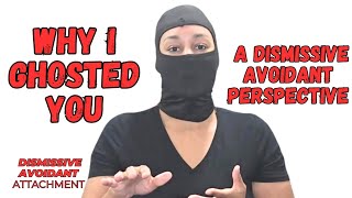 Why I Ghosted You: A Dismissive Avoidant Perspective