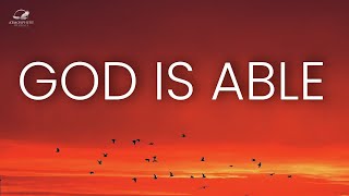 God Is Able: Experience The Supernatural Power of God