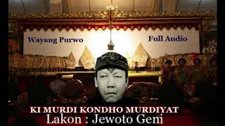 KI MURDI KONDHO MURDIYAT  Lakon _ Jewoto Geni _ Full Audio