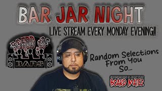 Yes, I'm Takin Requests! - Bar Jar Night - Board of Bars Live Stream #103