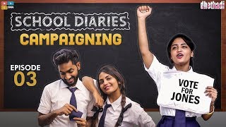 Campaigning || School Diaries Ep 3 || Dhethadi || Tamada Media