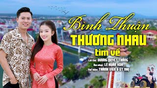 BÌNH THUẬN THƯƠNG NHAU TÌM VỀ | THÀNH VIÊN ft ÚT NHỊ