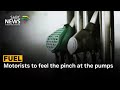 Motorists to feel the pinch at the pumps