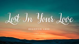 Brandon Lake - Lost In Your Love (Lyrics) #lyrics #christiansongs