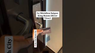 Le Méridien Saigon King Room Tour (River View)