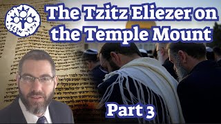 Tzitz Eliezer on the Temple Mount,  Part 3