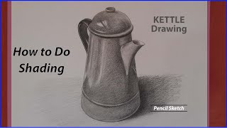How to do add values- light and shadow| Teapot Kettle drawing (Shading Video)