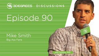 3Degrees Discussions #90 - Mike Smith - Big Ass Fans