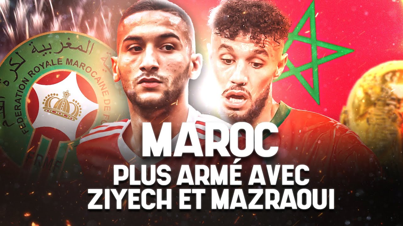 CDM 2022 : Le Maroc Plus Armé Avec Ziyech Et Mazraoui ? - YouTube