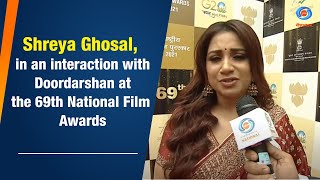 Shreya Ghosal, in an interaction with Doordarshan at the 69th National Film Awards