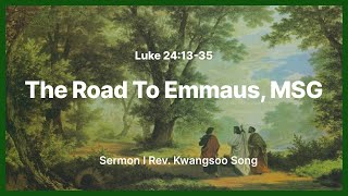 2025 Feb. 23rd Sunday LIVE | The Road to Emmaus, MSG | Pastor Kwangsoo Song