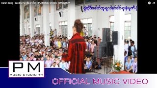 Karen Song : Sue Da Pai (สือ ดา ไป่)ဆုိဒ္ဍဳဂ္ပါင္ : PM MUSIC STUDIO [Official MV]