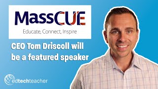 EdTechTeacher's Tom Driscoll with be a featured speaker at MassCue 23