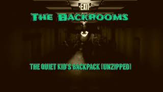 The Backrooms - The Quiet Kid's Backpack [unzipped]  (lyrics in the description)