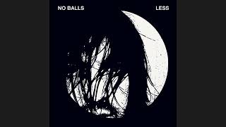 No Balls - Less (Full Album 2010)