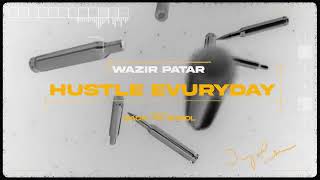 Wazir Patar - HUSTLE EVURYDAY (Official Video) | Latest Panjabi Song 2023 | New Panjabi Song 2023