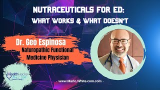 Nutraceuticals for Ed: What Works & What Doesn't ft. Dr. Geo