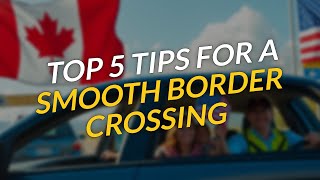 TOP 5 Tips for a Smooth 🚗 US-Canada Border Crossing!