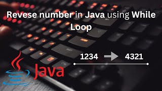 How to Reverse Number in Java using While Loop | Most asked Interview Program