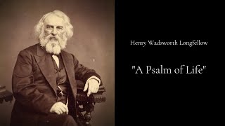 Henry Wadsworth Longfellow - 'Psalm of Life'